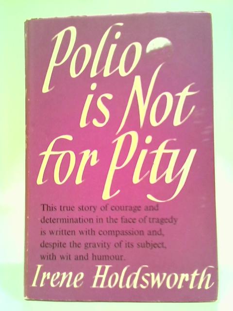 Polio is Not for Pity von Irene Holdsworth