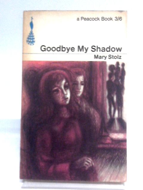 Goodbye My Shadow (Penguin Peacock Books) By Mary Stolz