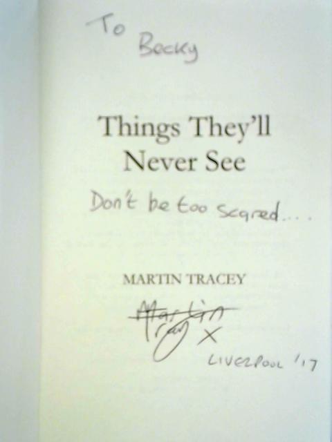 Things They'll Never See By Martin Tracey