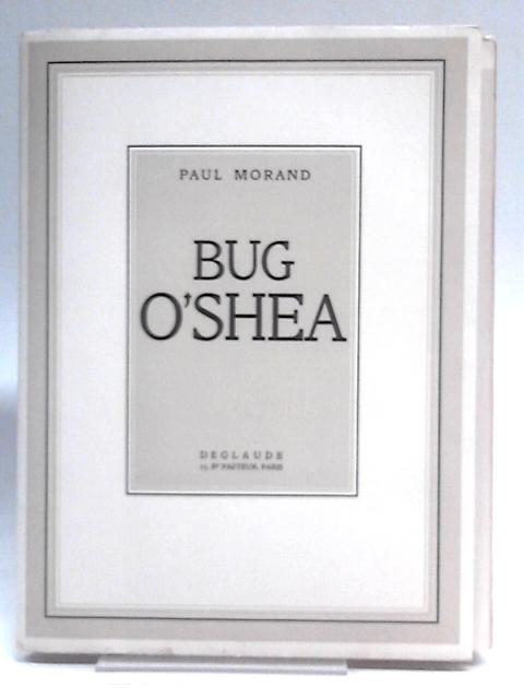 Bug O'Shea By Paul Morand