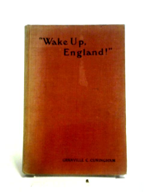 Wake Up England By Granville C Cuningham