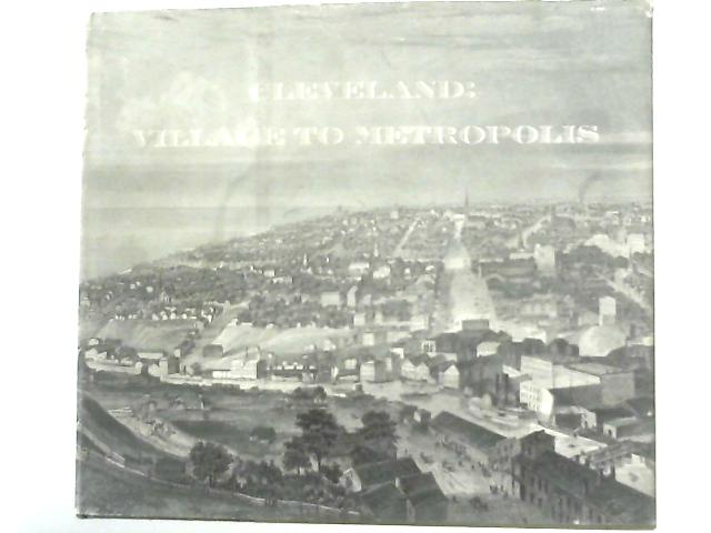 Cleveland, Village to Metropolis von Edmund H. Chapman