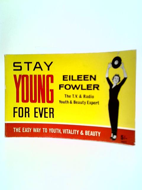 Stay Young For Ever von Eileen Fowler
