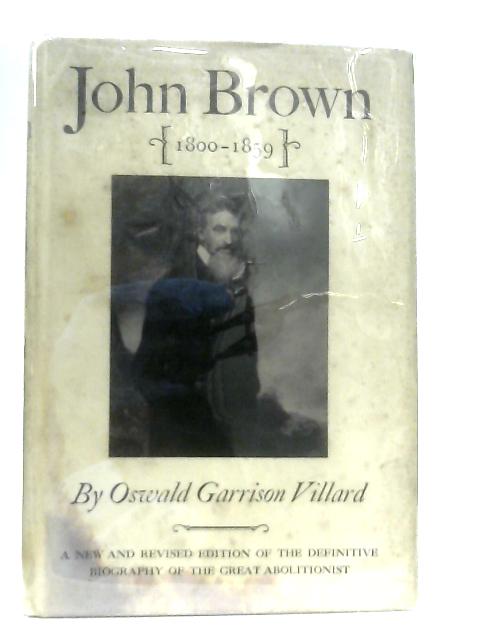 John Brown 1800-1859 By Oswald Garrison Villard