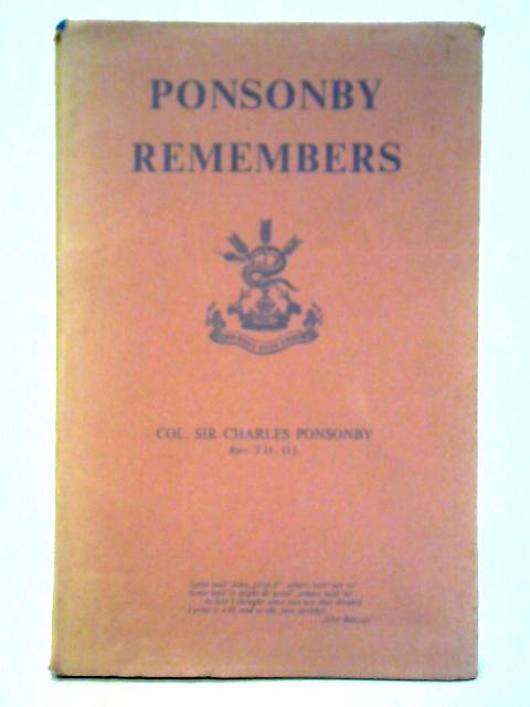 Ponsonby Remembers By Col. Sir Charles Ponsonby