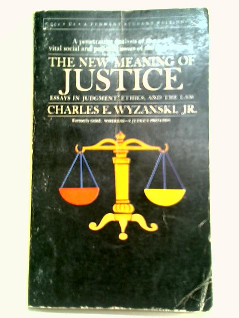The New Meaning of Justice By Charles E. Wyzanski