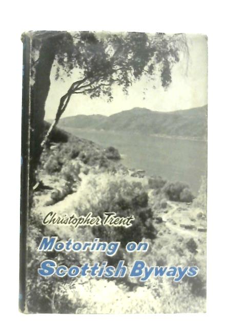 Motoring On Scottish Byways von Christopher Trent