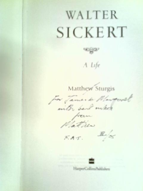 Walter Sickert: A Life By Matthew Sturgis