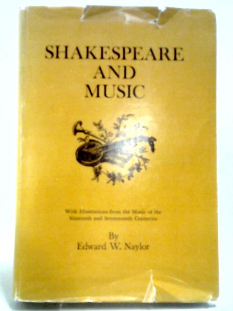 Shakespeare and Music By Edward W. Naylor