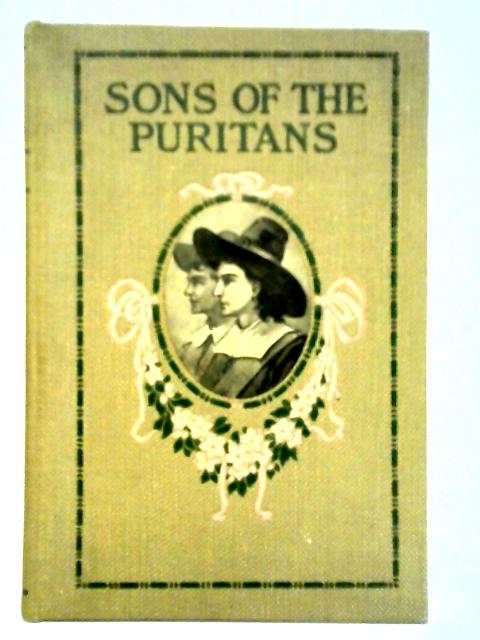 Sons of the Puritans: A Group of Brief Biographies von Various