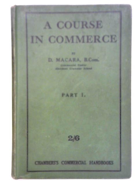 A Course in Commerce, Part I By D. Macara