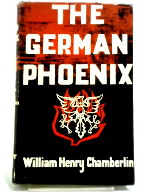 The German Phoenix By William Henry Chamberlin