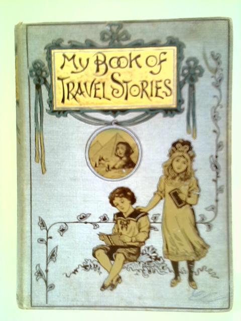 My Book of Travel Stories By Stated