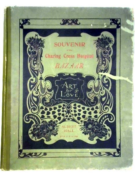 Souvenir of the Charing Cross Hospital Bazaar held at the Royal Albert Hall, June 21 & 22, 1899 By Herbert Beerbohm Tree (Ed.)