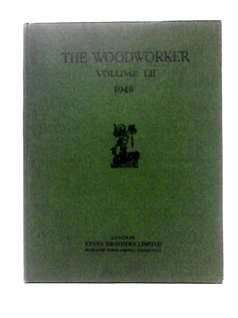 The Woodworker 1948: Volume LII By Unstated