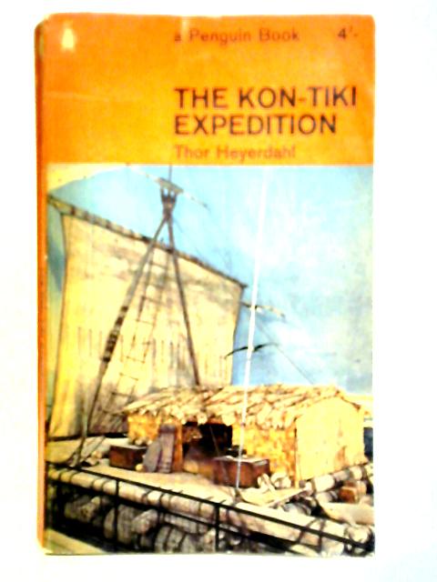 The Kon-Tiki Expedition by Raft Across the South Seas von Thor Heyerdahl