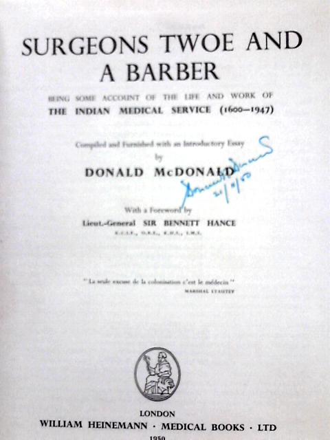 Surgeons Twoe And A Barber: Being Some Account Of The Life And Work Of The Indian Medical Service (1600-1947) By Donald McDonald