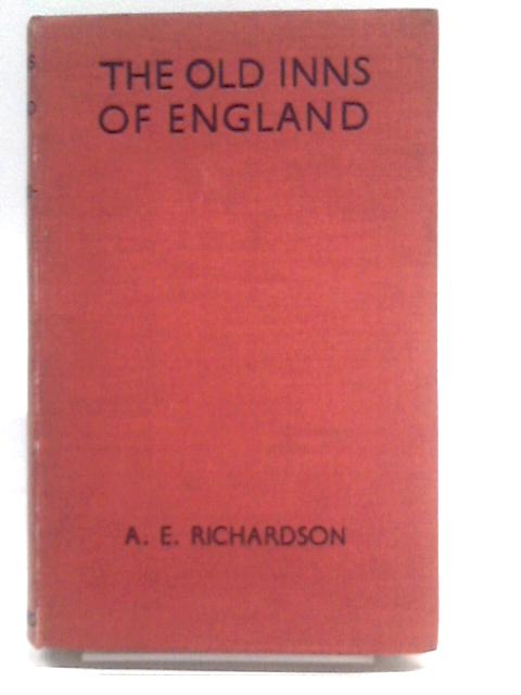 The Old Inns of England By A.E. Richardson