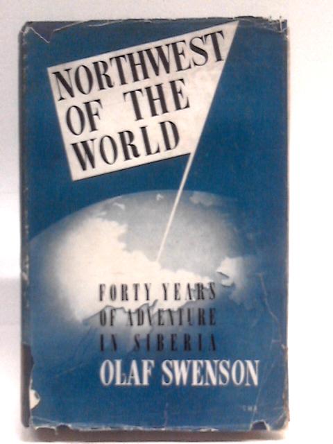 Northwest of the World von Olaf Swenson