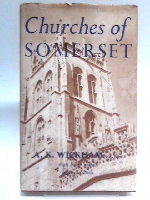 Churches of Somerset By A.K. Wickham