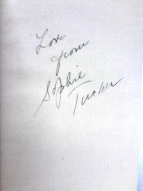 Some Of These Days. Sophie Tucker An Autobiography ----- Sophie Tucker Inscription By Unstated