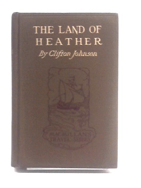 The Land of Heather By Clifton Johnson