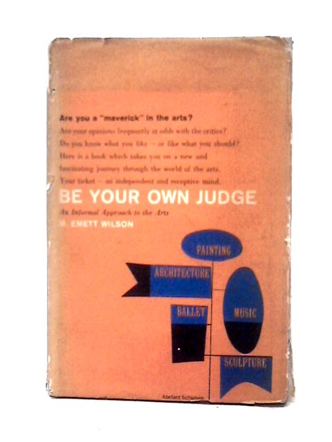 Be Your Own Judge By Morris Emett Wilson