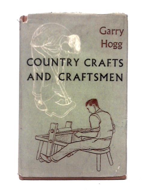 Country Crafts and Craftsmen By Garry Hogg