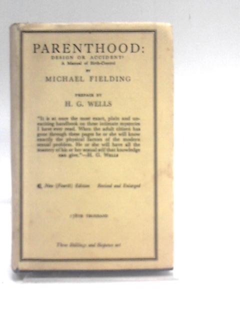 Parenthood: Design Or Accident?: A Manual Of Birth Control von M.L Fielding