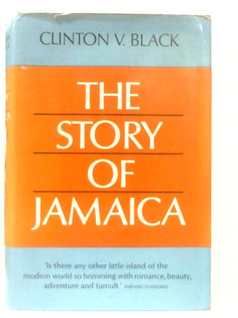 The Story of Jamaica: from Prehistory to the Present By Clinton V. Black