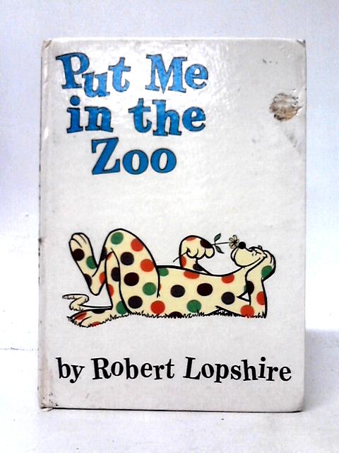 Put Me in the Zoo (Beginner Series) By Robert Lopshire