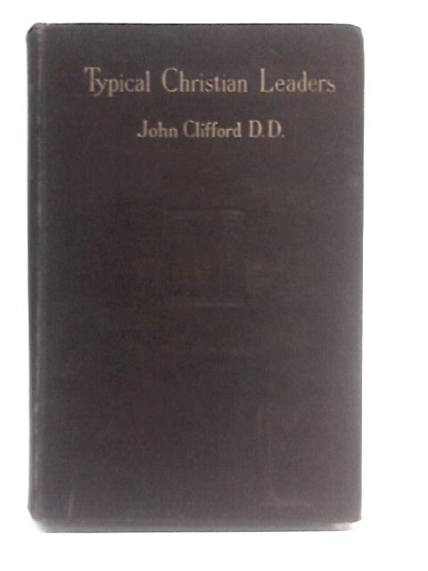 Typical Christian Leaders By John. Clifford