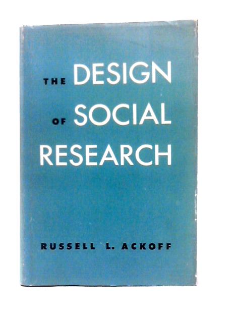 The Design Of Social Research von Russell Lincoln Ackoff