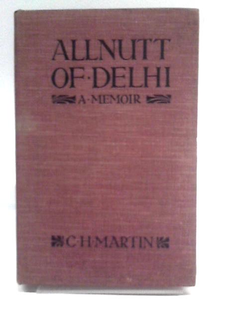 Allnutt of Delhi, A Memoir von Cecil H. Martin