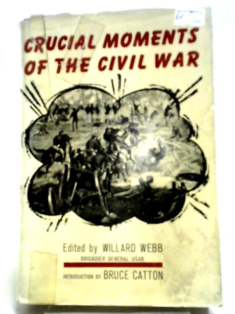 Crucial Moments of the Civil War By Williard Webb (ed.)