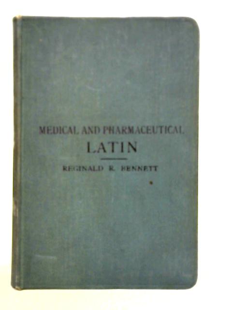 Medical and Pharmaceutical Latin By Reginald R. Bennett