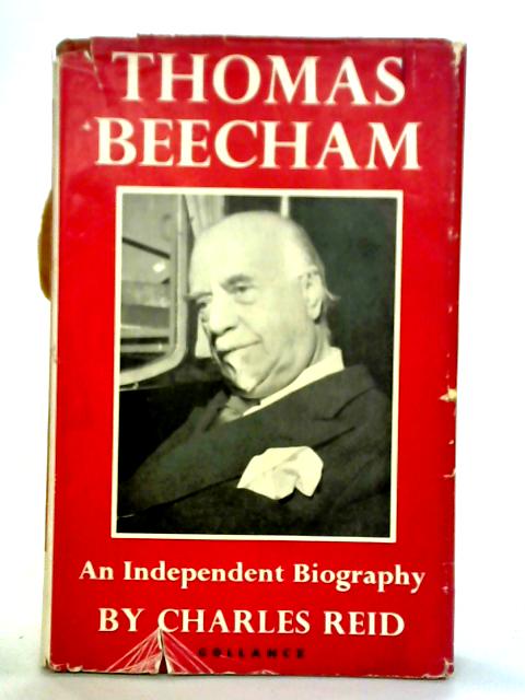 Thomas Beecham: An Independent Biography von Charles Reid