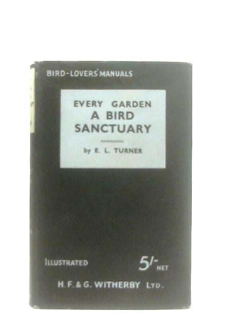 Every Garden a Bird Sanctuary von E. L. Turner