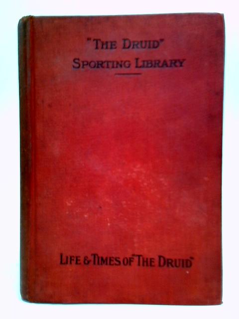 Life And Times of The Druid von Francis Charles Lawley