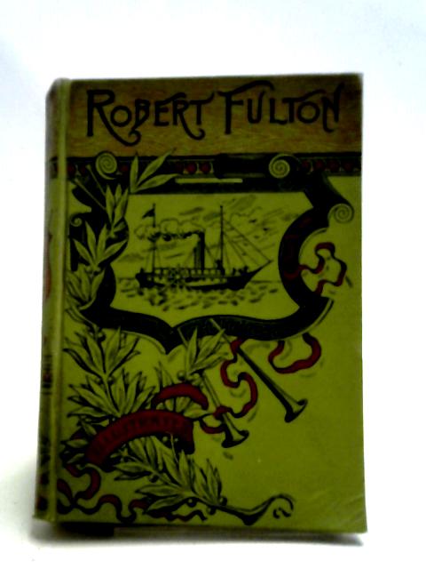 The Life of Robert Fulton par Thomas W. Knox