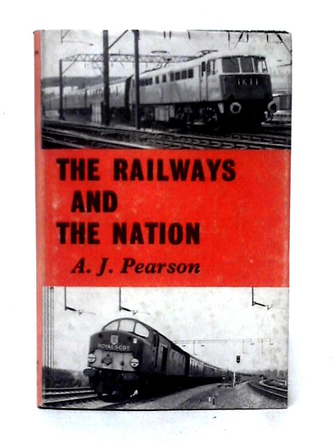 The Railways And The Nation By A. J. Pearson