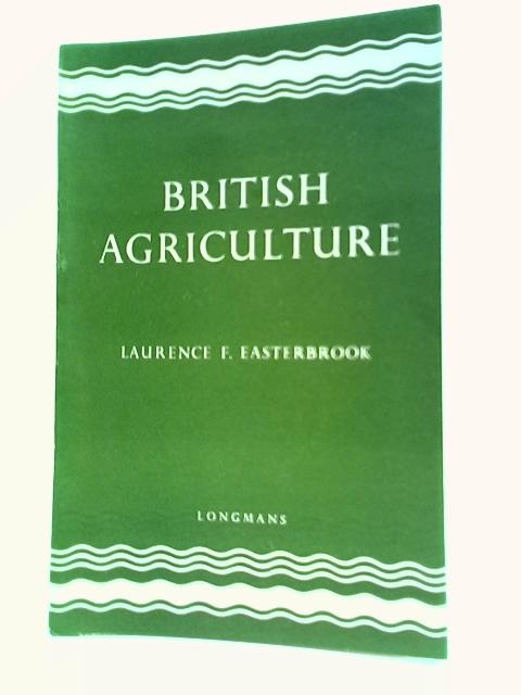 British Agriculture By Laurence F. Easterbrook