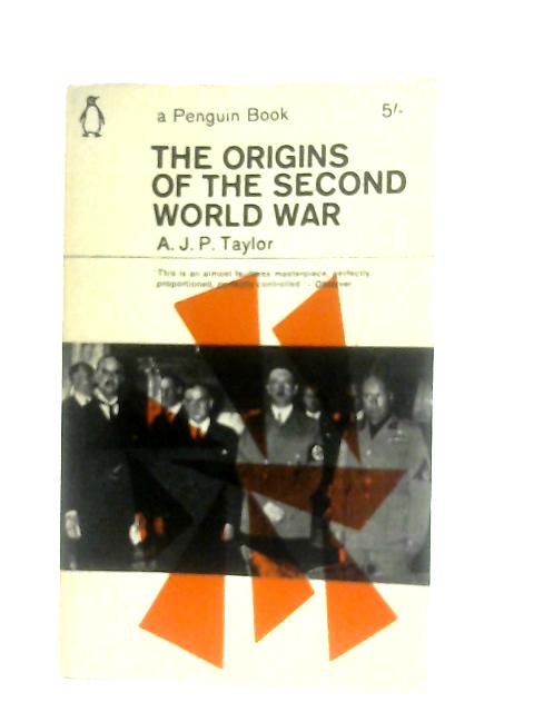 The Origins of the Second World War By A. J. P. Taylor