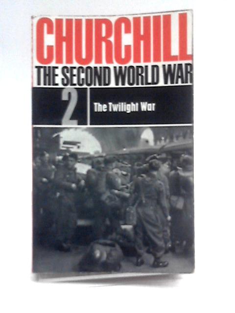 The Second World War Volume 2 - the Twilight War By Churchill, Winston S