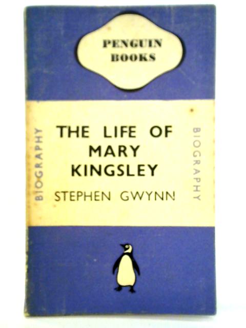 The Life of Mary Kingsley von Stephen Gwynn