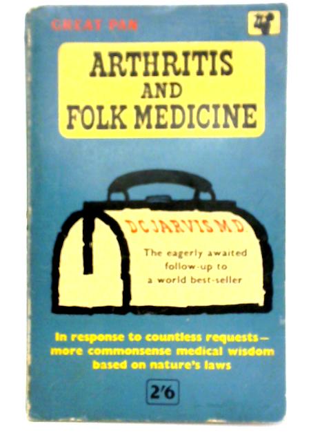 Arthritis and Folk Medicine von D. C. Jarvis