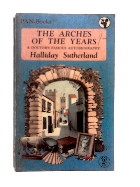 The Arches of the Years von Halliday Sutherland