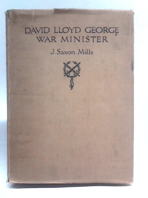 David lloyd george, war minister By John Saxon Mills