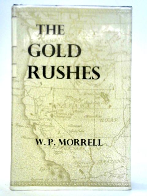 The Gold Rushes By W. P. Morrell