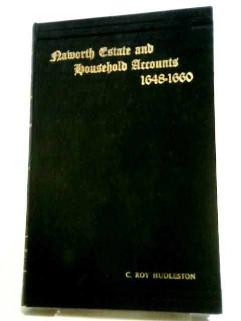 Naworth Estate and Household Accounts, 1648-1660 von C. Roy Hudleston (ed.)